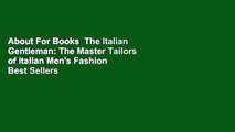 About For Books  The Italian Gentleman: The Master Tailors of Italian Men's Fashion  Best Sellers