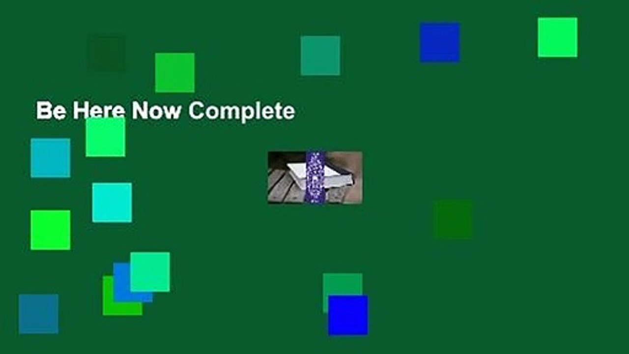 Be Here Now Complete