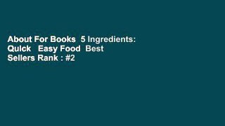 About For Books  5 Ingredients: Quick   Easy Food  Best Sellers Rank : #2