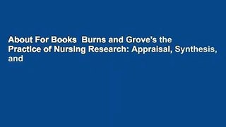 About For Books  Burns and Grove's the Practice of Nursing Research: Appraisal, Synthesis, and