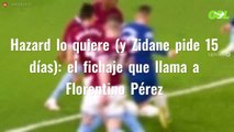 Hazard lo quiere (y Zidane pide 15 días): el fichaje que llama a Florentino Pérez
