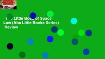 The Little Book of Space Law (Aba Little Books Series)  Review