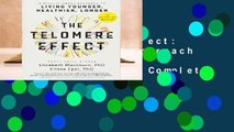 The Telomere Effect: A Revolutionary Approach to Living Younger, Healthier, Longer Complete