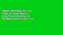 [MOST WISHED]  Eat That Frog!: 21 Great Ways to Stop Procrastinating and Get More Done in Less Time