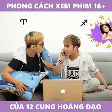 Phong cách xem phim 16+ của 12 cung hoàng đạo - YAN News