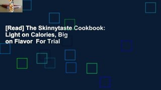 [Read] The Skinnytaste Cookbook: Light on Calories, Big on Flavor  For Trial