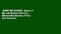 [NEW RELEASES]  Game of My Life Boston Red Sox: Memorable Stories of Red Sox Baseball