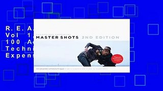 R.E.A.D Master Shots Vol 1, 2nd Edition: 100 Advanced Camera Techniques to Get an Expensive Look