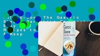 Full E-book The Gastric Sleeve Bariatric Cookbook: Easy Meal Plans and Recipes to Eat Well & Keep