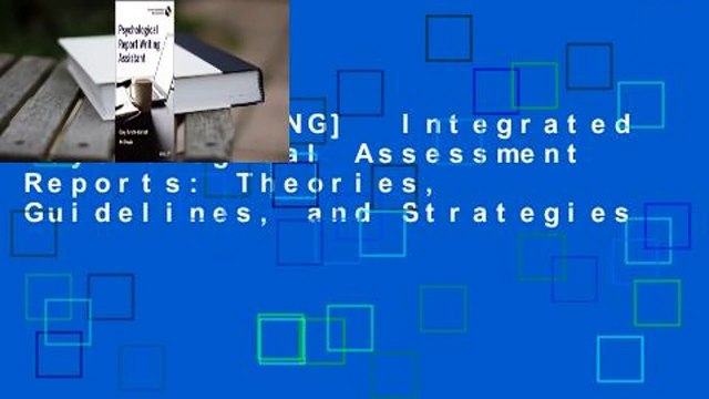[BEST SELLING] Integrated Psychological Assessment Reports: Theories, Guidelines, and Strategies