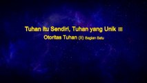 Bacaan Firman Tuhan Yang Mahakuasa - Tuhan itu Sendiri, Tuhan yang Unik III Otoritas Tuhan (II) Bagian Satu