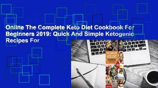 Online The Complete Keto Diet Cookbook For Beginners 2019: Quick And Simple Ketogenic Recipes For