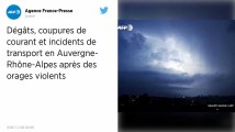 Orages : Coupures de courant, toits arrachés et transports perturbés en Auvergne-Rhône-Alpes