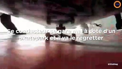 Un homme se gare mal à côté d'un skatepark et va vite le regretter