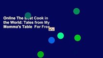 Online The Best Cook in the World: Tales from My Momma's Table  For Free
