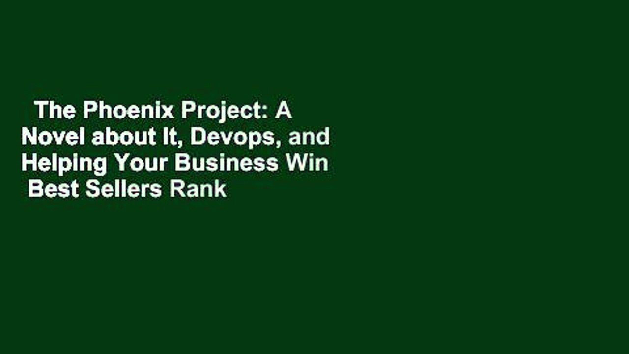 The Phoenix Project: A Novel about It, Devops, and Helping Your Business Win  Best Sellers Rank