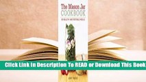[Read] The Mason Jar Cookbook: 80 Healthy and Portable Meals for breakfast, lunch and dinner  For