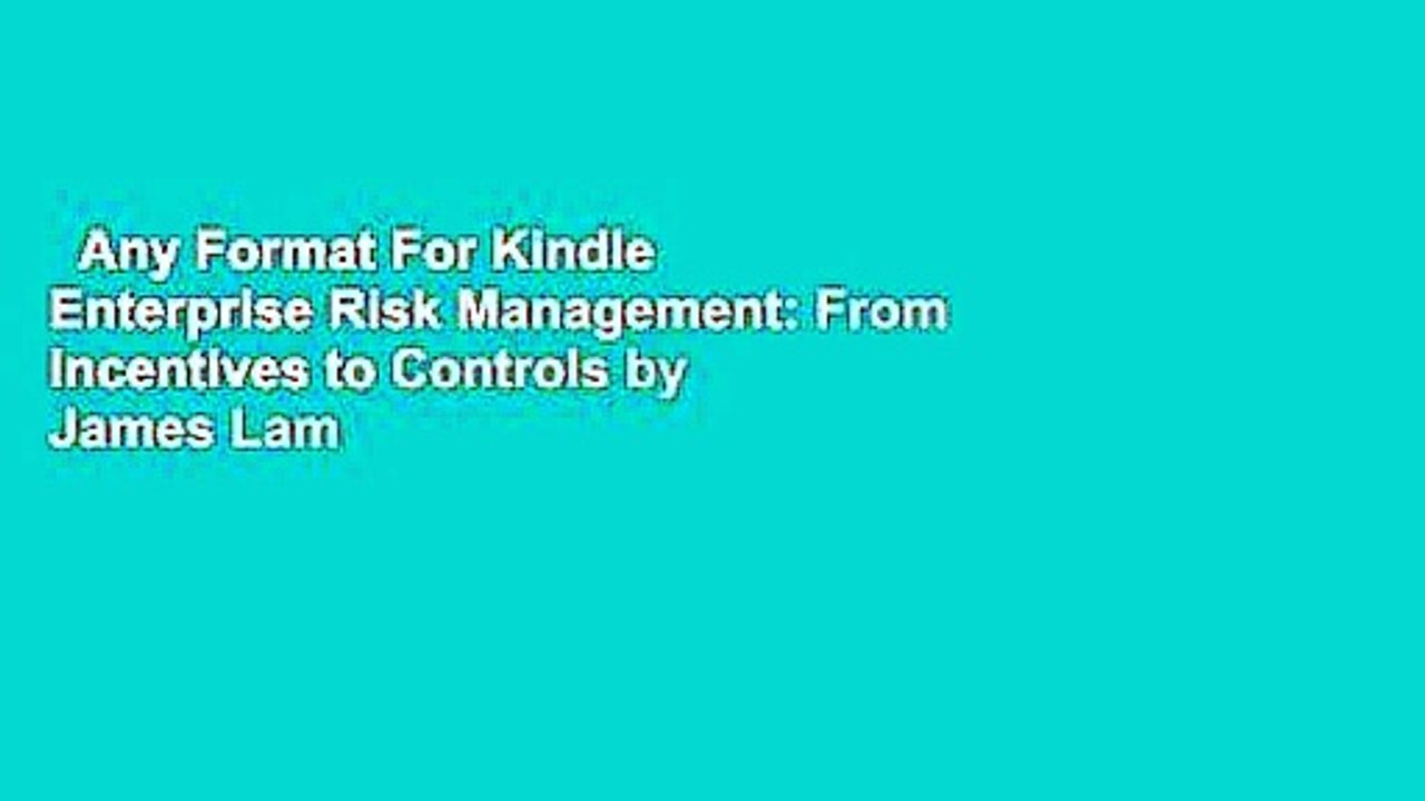 Any Format For Kindle  Enterprise Risk Management: From Incentives to Controls by James Lam