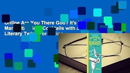 Online Are You There God? It's Me, Margarita: More Cocktails with a Literary Twist  For Online