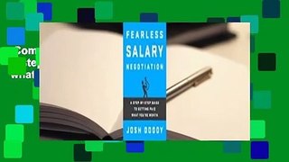 Complete acces  Fearless Salary Negotiation: A step-by-step guide to getting paid what you're