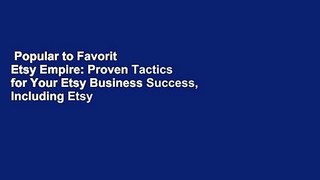 Popular to Favorit  Etsy Empire: Proven Tactics for Your Etsy Business Success, Including Etsy