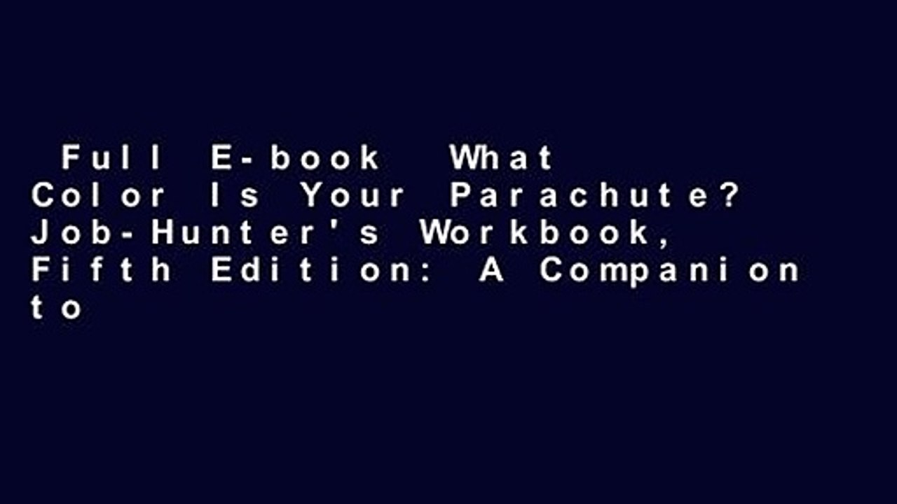 Full E-book  What Color Is Your Parachute? Job-Hunter's Workbook, Fifth Edition: A Companion to