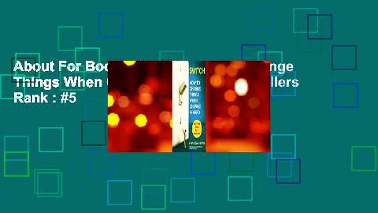 About For Books  Switch: How to Change Things When Change Is Hard  Best Sellers Rank : #5