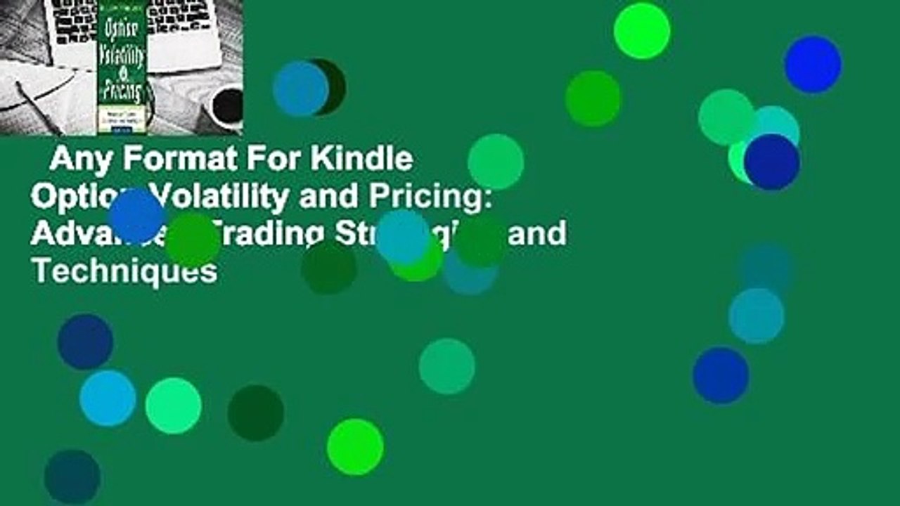 Any Format For Kindle  Option Volatility and Pricing: Advanced Trading Strategies and Techniques