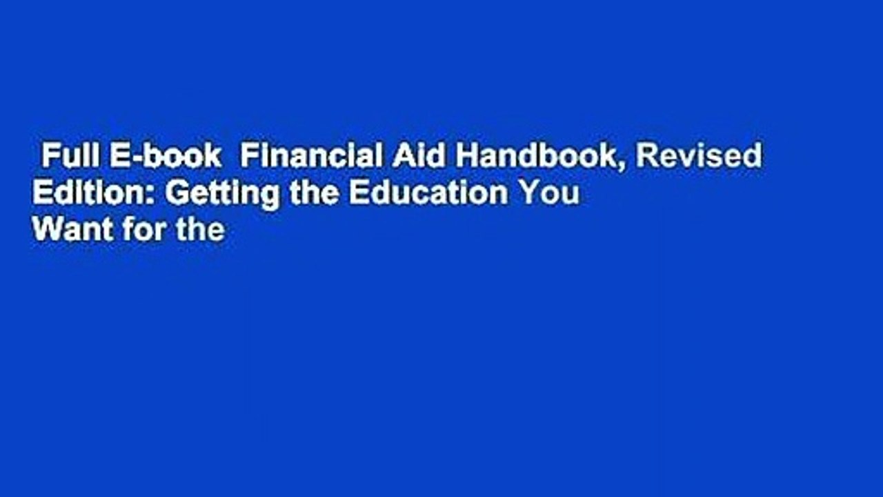 Full E-book  Financial Aid Handbook, Revised Edition: Getting the Education You Want for the