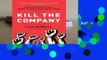 Full E-book  Kill the Company: End the Status Quo, Start an Innovation Revolution Complete