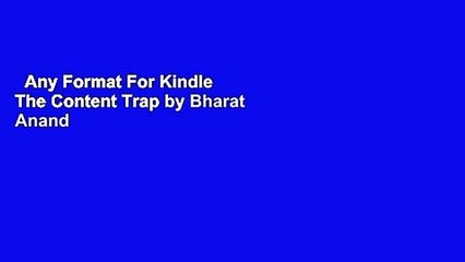 Any Format For Kindle  The Content Trap by Bharat Anand