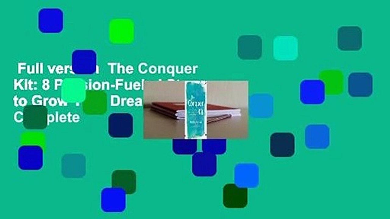 Full version  The Conquer Kit: 8 Passion-Fueled Steps to Grow Your Dream Business Complete