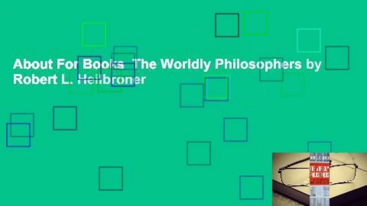 About For Books  The Worldly Philosophers by Robert L. Heilbroner