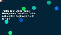 Full E-book  Agile Project Management QuickStart Guide: A Simplified Beginners Guide to Agile