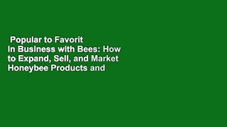 Popular to Favorit  In Business with Bees: How to Expand, Sell, and Market Honeybee Products and