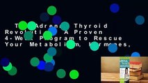 The Adrenal Thyroid Revolution: A Proven 4-Week Program to Rescue Your Metabolism, Hormones,