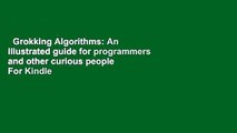 Grokking Algorithms: An illustrated guide for programmers and other curious people  For Kindle