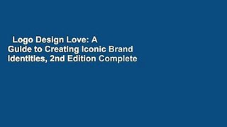 Logo Design Love: A Guide to Creating Iconic Brand Identities, 2nd Edition Complete