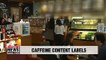 New regulations requiring coffee shops to label caffeine content to be applied in 2020