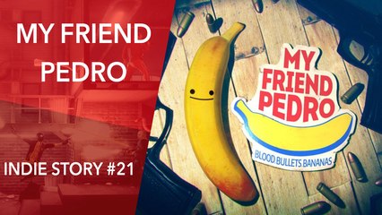 Indie Story #21 : My Friend Pedro