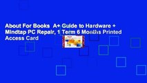 About For Books  A  Guide to Hardware   Mindtap PC Repair, 1 Term 6 Months Printed Access Card