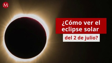 ¿Cómo ver el eclipse solar del 2 de julio?