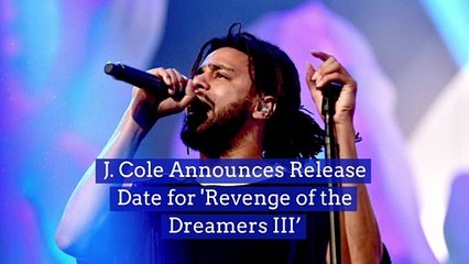 J. Cole Announces ReleaseDate for 'Revenge of theDreamers III’
