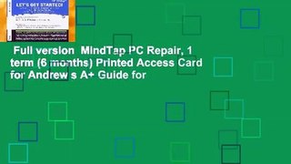 Full version  MindTap PC Repair, 1 term (6 months) Printed Access Card for Andrew s A+ Guide for