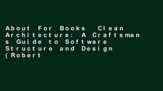About For Books  Clean Architecture: A Craftsman s Guide to Software Structure and Design (Robert