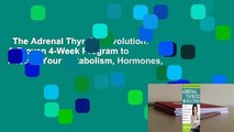 The Adrenal Thyroid Revolution: A Proven 4-Week Program to Rescue Your Metabolism, Hormones,