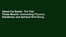 About For Books  The Vital Psoas Muscle: Connecting Physical, Emotional, and Spiritual Well-Being