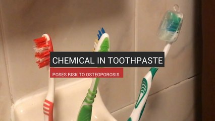 Chemical In Toothpaste Poses Risk Of Osteoporosis