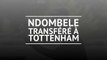 Tottenham - Tanguy Ndombele signe pour 6 ans