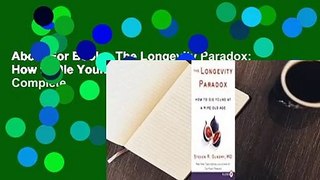 About For Books  The Longevity Paradox: How to Die Young at a Ripe Old Age Complete